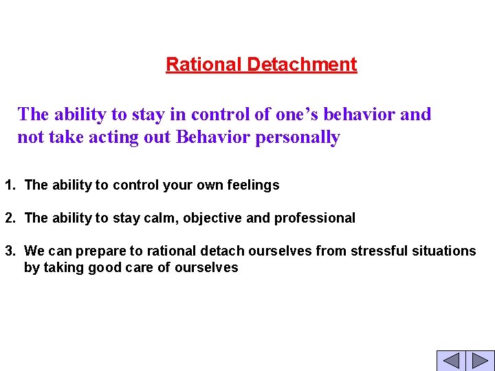 Rational Detachment The ability to stay in control of one’s behavior and not take