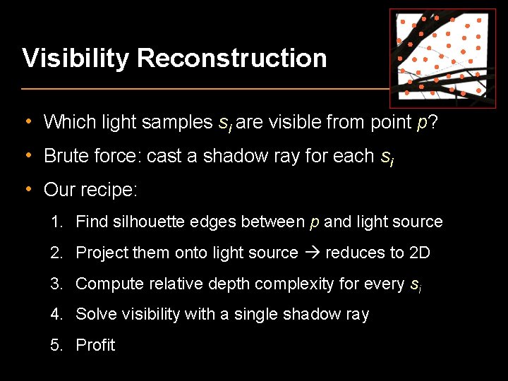 Visibility Reconstruction • Which light samples si are visible from point p? • Brute Visibility Reconstruction • Which light samples si are visible from point p? • Brute