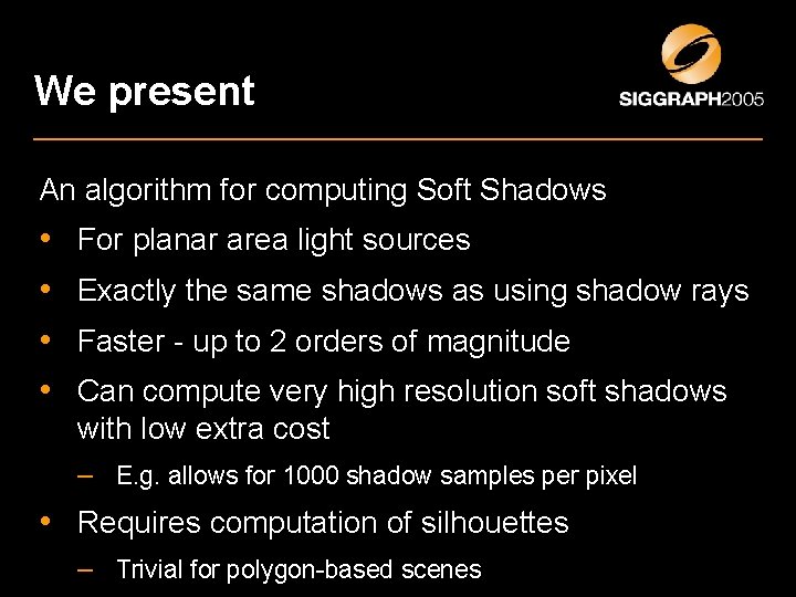 We present An algorithm for computing Soft Shadows • • For planar area light We present An algorithm for computing Soft Shadows • • For planar area light