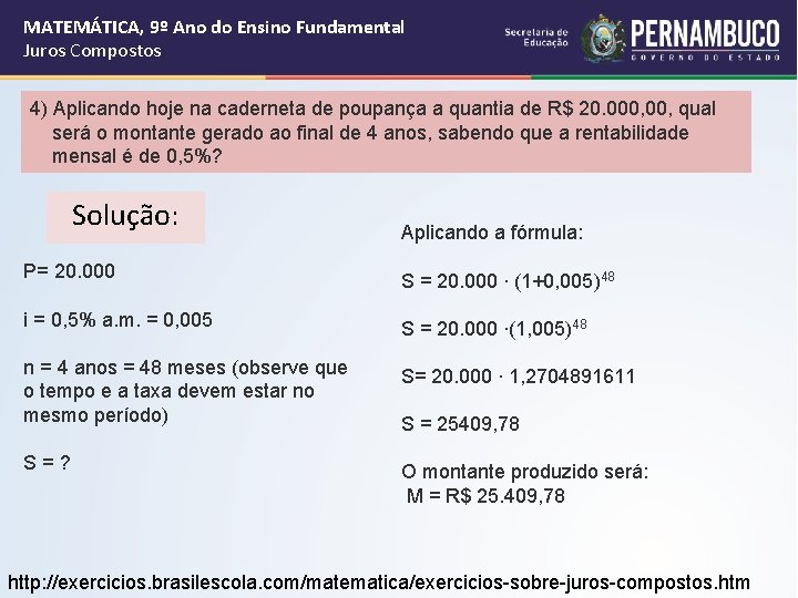 MATEMÁTICA, 9º Ano do Ensino Fundamental Juros Compostos 4) Aplicando hoje na caderneta de