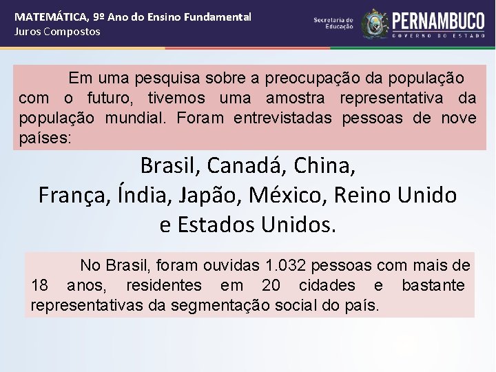 MATEMÁTICA, 9º Ano do Ensino Fundamental Juros Compostos Em uma pesquisa sobre a preocupação