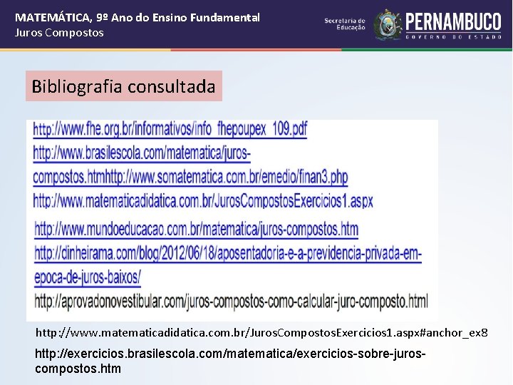 MATEMÁTICA, 9º Ano do Ensino Fundamental Juros Compostos Bibliografia consultada http: //www. matematicadidatica. com.