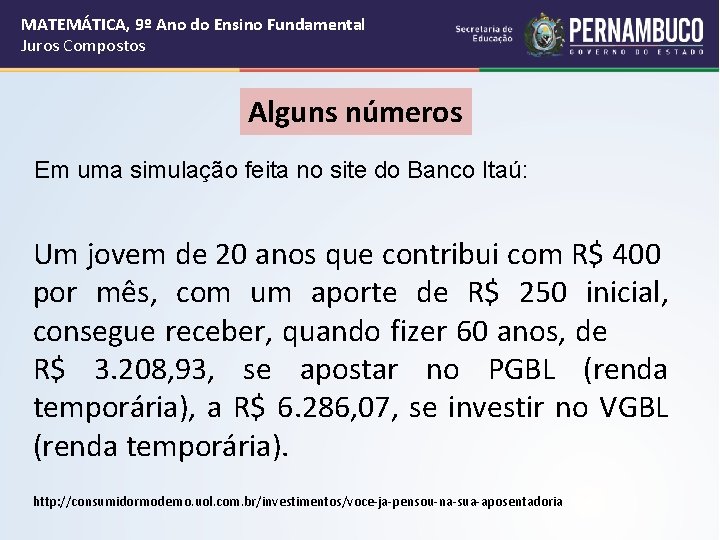 MATEMÁTICA, 9º Ano do Ensino Fundamental Juros Compostos Alguns números Em uma simulação feita