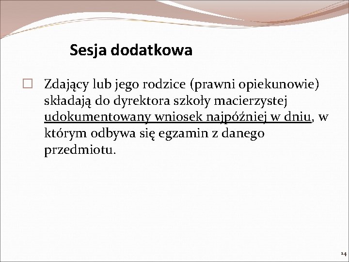 Sesja dodatkowa � Zdający lub jego rodzice (prawni opiekunowie) składają do dyrektora szkoły macierzystej