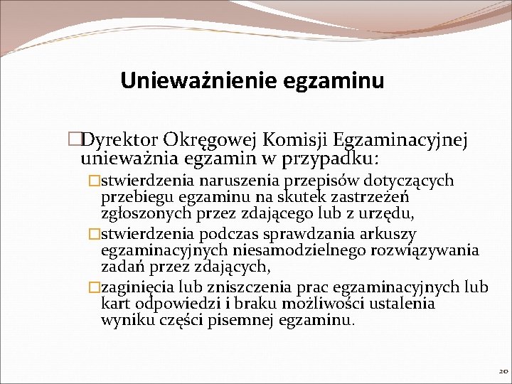 Unieważnienie egzaminu �Dyrektor Okręgowej Komisji Egzaminacyjnej unieważnia egzamin w przypadku: �stwierdzenia naruszenia przepisów dotyczących