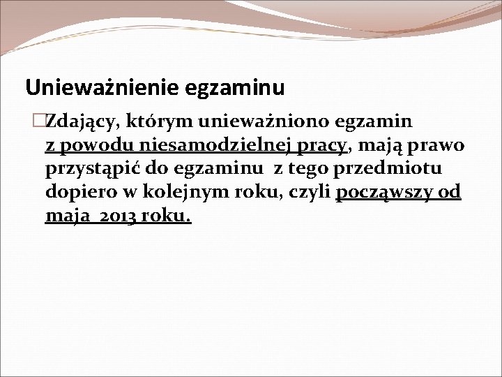 Unieważnienie egzaminu �Zdający, którym unieważniono egzamin z powodu niesamodzielnej pracy, mają prawo przystąpić do