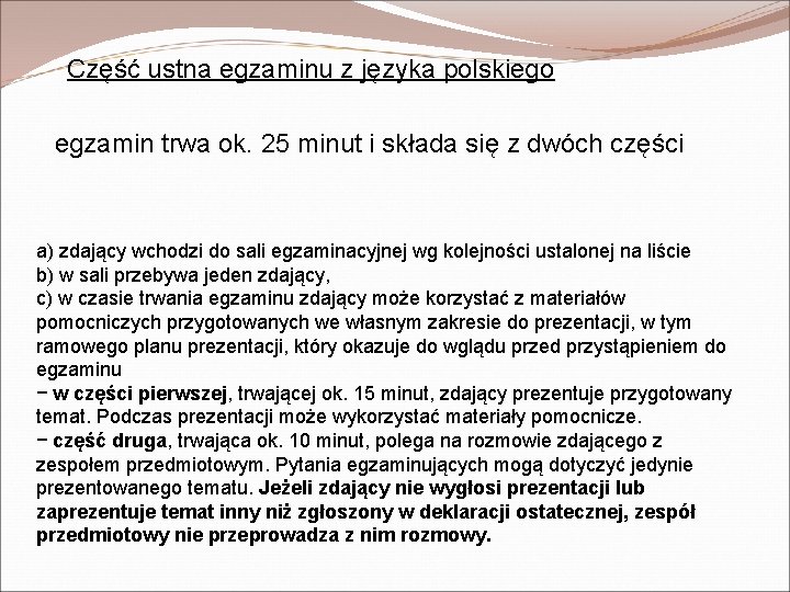 Część ustna egzaminu z języka polskiego egzamin trwa ok. 25 minut i składa się