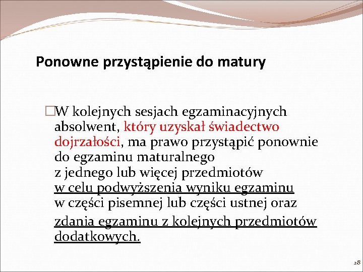 Ponowne przystąpienie do matury �W kolejnych sesjach egzaminacyjnych absolwent, który uzyskał świadectwo dojrzałości, ma