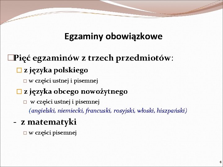 Egzaminy obowiązkowe �Pięć egzaminów z trzech przedmiotów: � z języka polskiego � w części