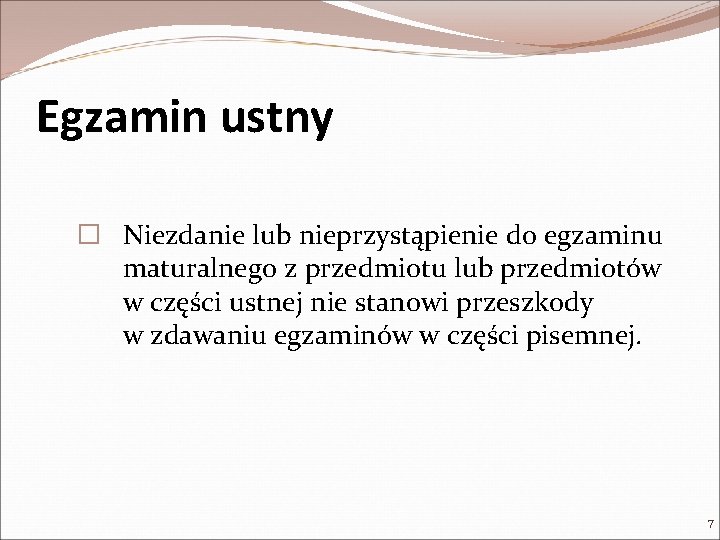 Egzamin ustny � Niezdanie lub nieprzystąpienie do egzaminu maturalnego z przedmiotu lub przedmiotów w