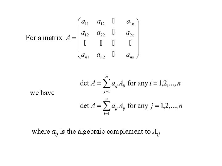For a matrix we have where aij is the algebraic complement to Aij 