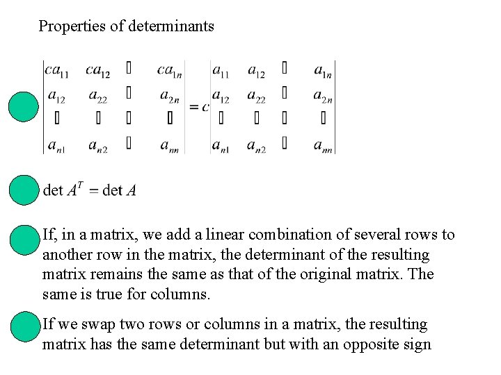 Properties of determinants If, in a matrix, we add a linear combination of several