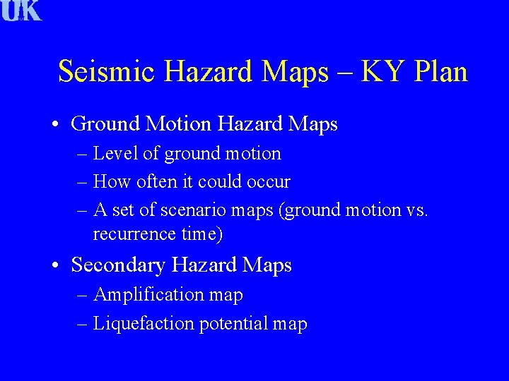 Seismic Hazard Maps – KY Plan • Ground Motion Hazard Maps – Level of