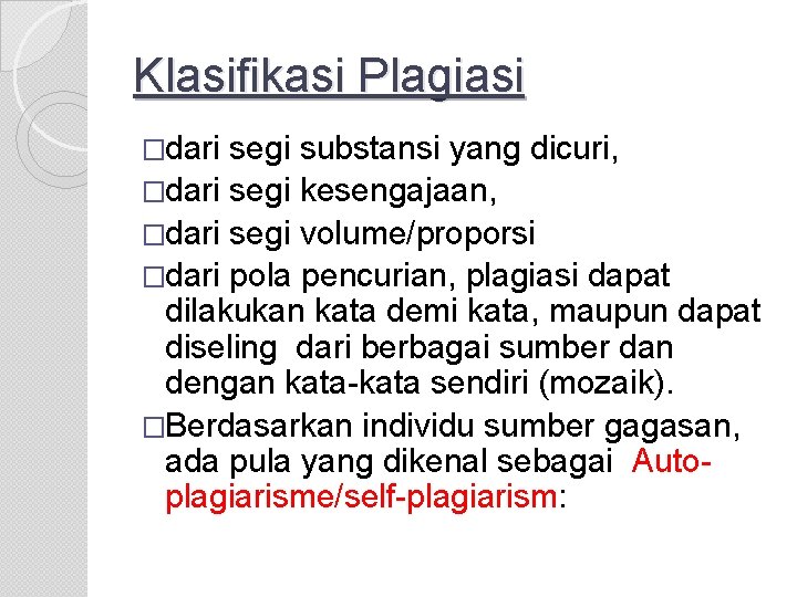 Klasifikasi Plagiasi �dari segi substansi yang dicuri, �dari segi kesengajaan, �dari segi volume/proporsi �dari