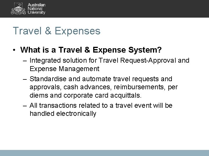 Travel & Expenses • What is a Travel & Expense System? – Integrated solution