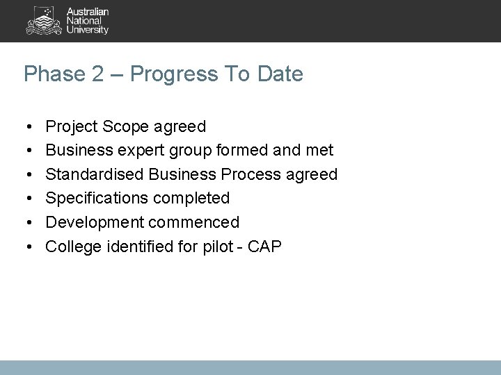 Phase 2 – Progress To Date • • • Project Scope agreed Business expert
