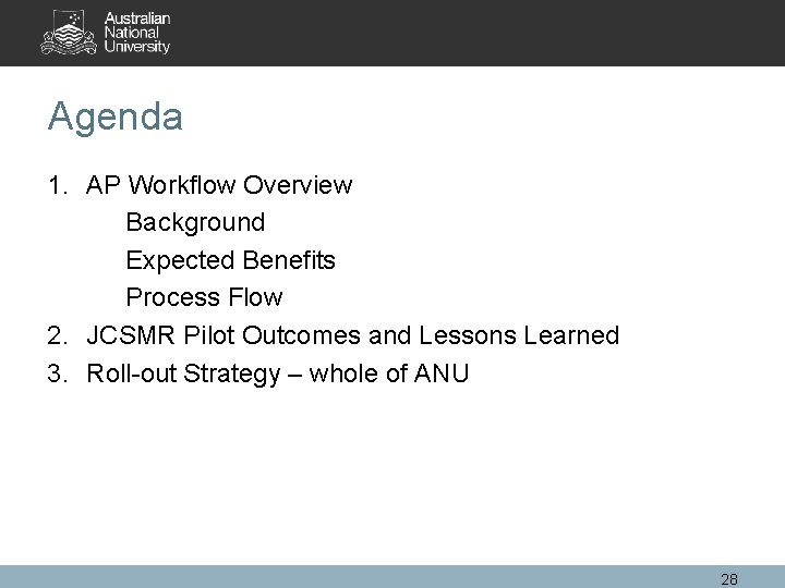 Agenda 1. AP Workflow Overview Background Expected Benefits Process Flow 2. JCSMR Pilot Outcomes