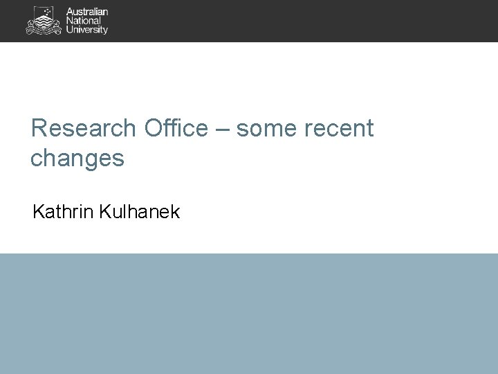 Research Office – some recent changes Kathrin Kulhanek 