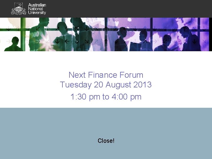 Next Finance Forum Tuesday 20 August 2013 1: 30 pm to 4: 00 pm