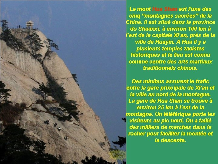 Le mont Hua Shan est l'une des cinq “montagnes sacrées” de la Chine. Il