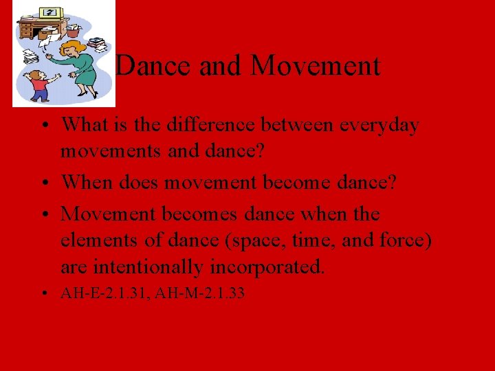 Dance and Movement • What is the difference between everyday movements and dance? •