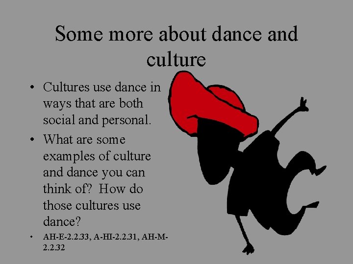 Some more about dance and culture • Cultures use dance in ways that are