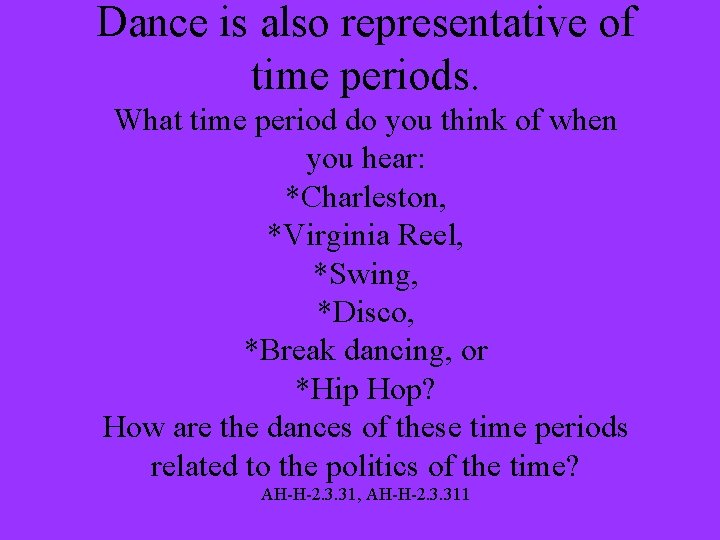 Dance is also representative of time periods. What time period do you think of