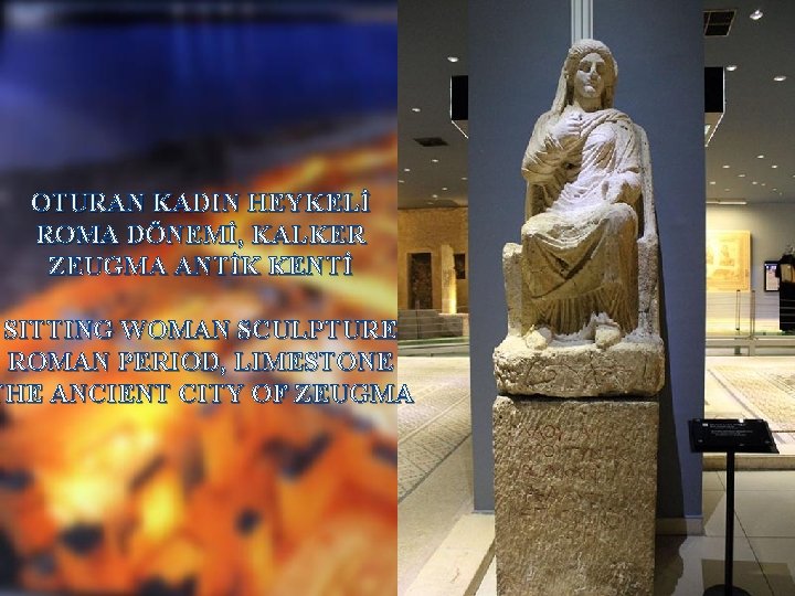 OTURAN KADIN HEYKELİ ROMA DÖNEMİ, KALKER ZEUGMA ANTİK KENTİ SITTING WOMAN SCULPTURE ROMAN PERIOD,