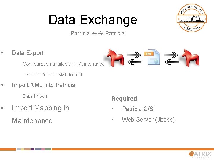 Data Exchange Patricia • Data Export Configuration available in Maintenance Data in Patricia XML