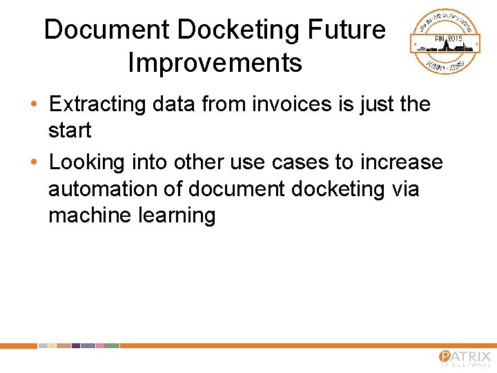 Document Docketing Future Improvements • Extracting data from invoices is just the start •