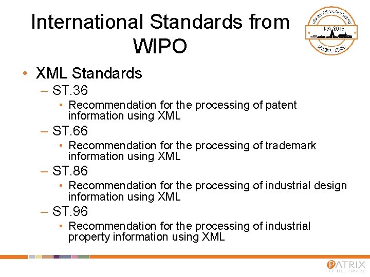 International Standards from WIPO • XML Standards – ST. 36 • Recommendation for the