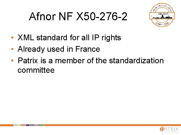 Afnor NF X 50 -276 -2 • XML standard for all IP rights •
