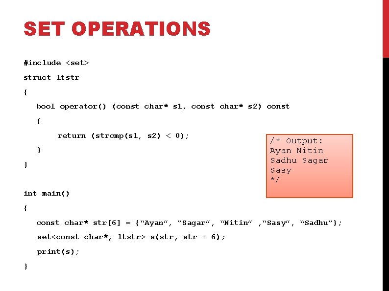 SET OPERATIONS #include <set> struct ltstr { bool operator() (const char* s 1, const