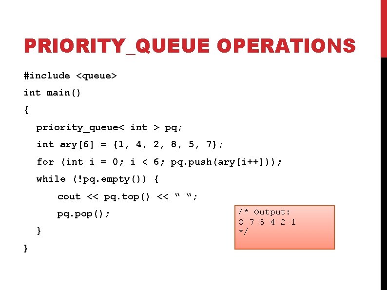 PRIORITY_QUEUE OPERATIONS #include <queue> int main() { priority_queue< int > pq; int ary[6] =