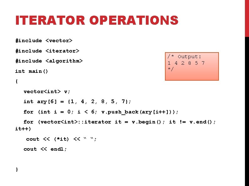 ITERATOR OPERATIONS #include <vector> #include <iterator> #include <algorithm> int main() /* Output: 1 4