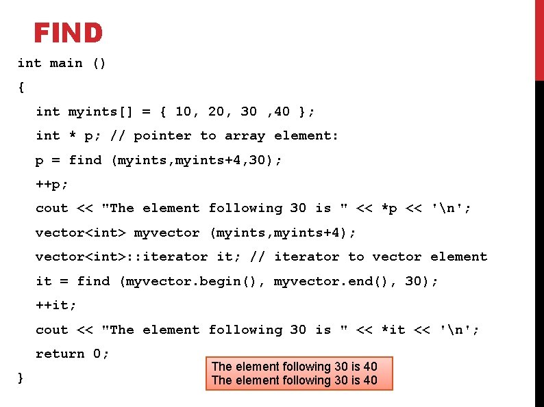 FIND int main () { int myints[] = { 10, 20, 30 , 40
