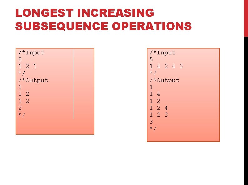 LONGEST INCREASING SUBSEQUENCE OPERATIONS /*Input 5 1 2 1 */ /*Output 1 1 2