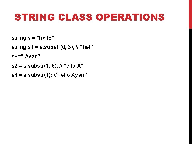 STRING CLASS OPERATIONS string s = "hello"; string s 1 = s. substr(0, 3),