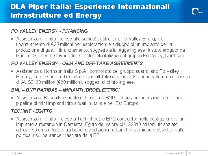 DLA Piper Italia: Esperienze Internazionali Infrastrutture ed Energy PO VALLEY ENERGY - FINANCING §