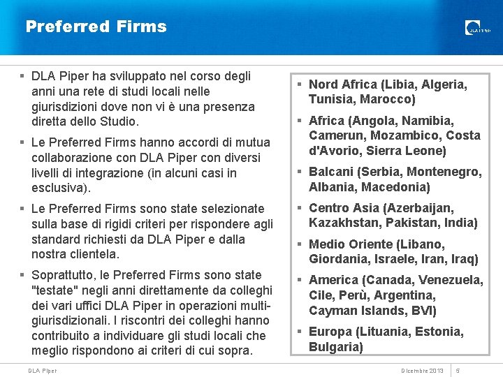 Preferred Firms § DLA Piper ha sviluppato nel corso degli anni una rete di