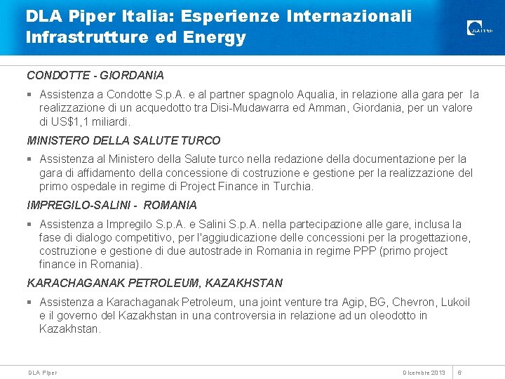 DLA Piper Italia: Esperienze Internazionali Infrastrutture ed Energy CONDOTTE - GIORDANIA § Assistenza a