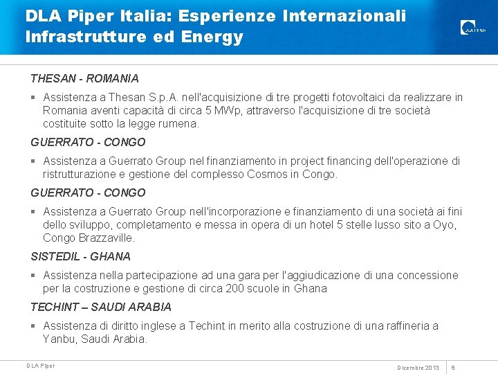 DLA Piper Italia: Esperienze Internazionali Infrastrutture ed Energy THESAN - ROMANIA § Assistenza a