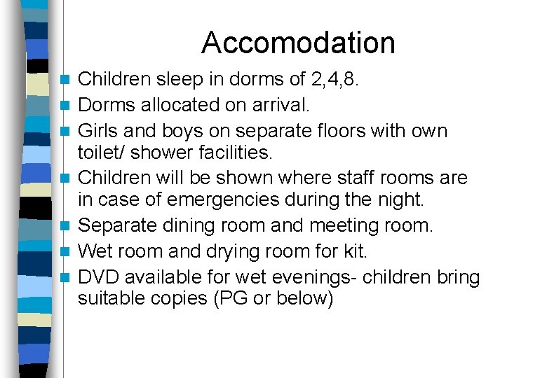 Accomodation n n n Children sleep in dorms of 2, 4, 8. Dorms allocated