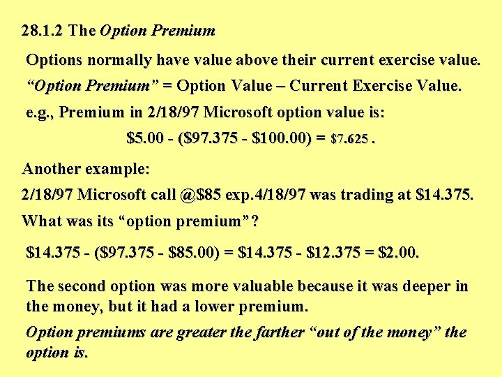 28. 1. 2 The Option Premium Options normally have value above their current exercise