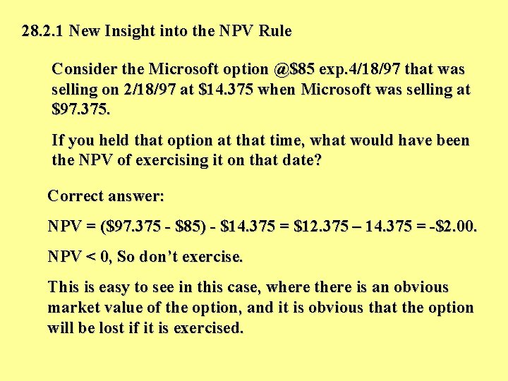 28. 2. 1 New Insight into the NPV Rule Consider the Microsoft option @$85