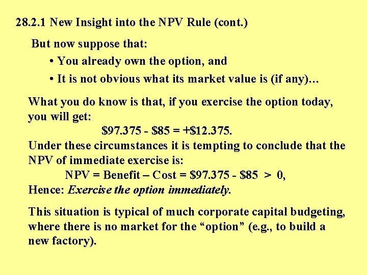 28. 2. 1 New Insight into the NPV Rule (cont. ) But now suppose