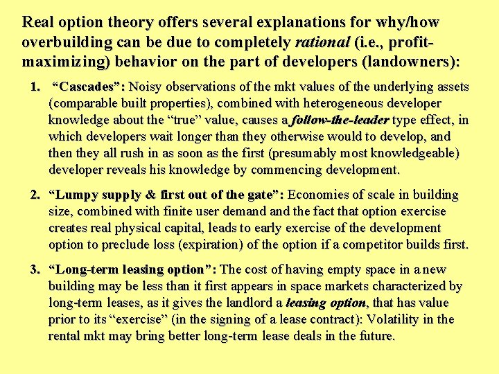 Real option theory offers several explanations for why/how overbuilding can be due to completely