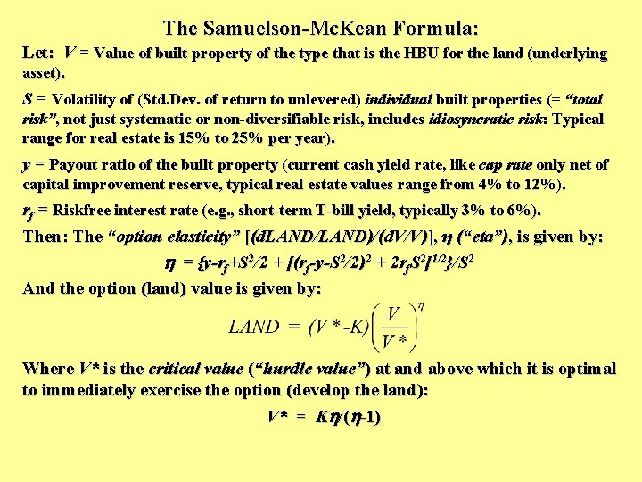 The Samuelson-Mc. Kean Formula: Let: V = Value of built property of the type