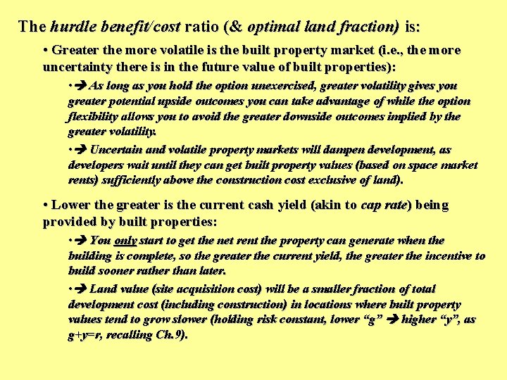 The hurdle benefit/cost ratio (& optimal land fraction) is: • Greater the more volatile