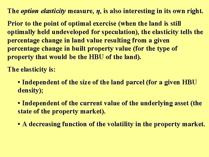 The option elasticity measure, η, is also interesting in its own right. Prior to